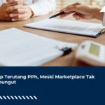 Tetap Terutang PPh, Meski Marketplace Tak Memungut