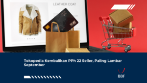 Tokopedia Kembalikan PPh 22 Seller, Paling Lambat September