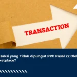 Transaksi yang Tidak dipungut PPh Pasal 22 Oleh Marketplace?