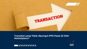 Transaksi yang Tidak dipungut PPh Pasal 22 Oleh Marketplace?