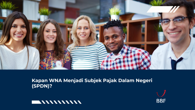 Kapan WNA Menjadi Subjek Pajak Dalam Negeri (SPDN)?
