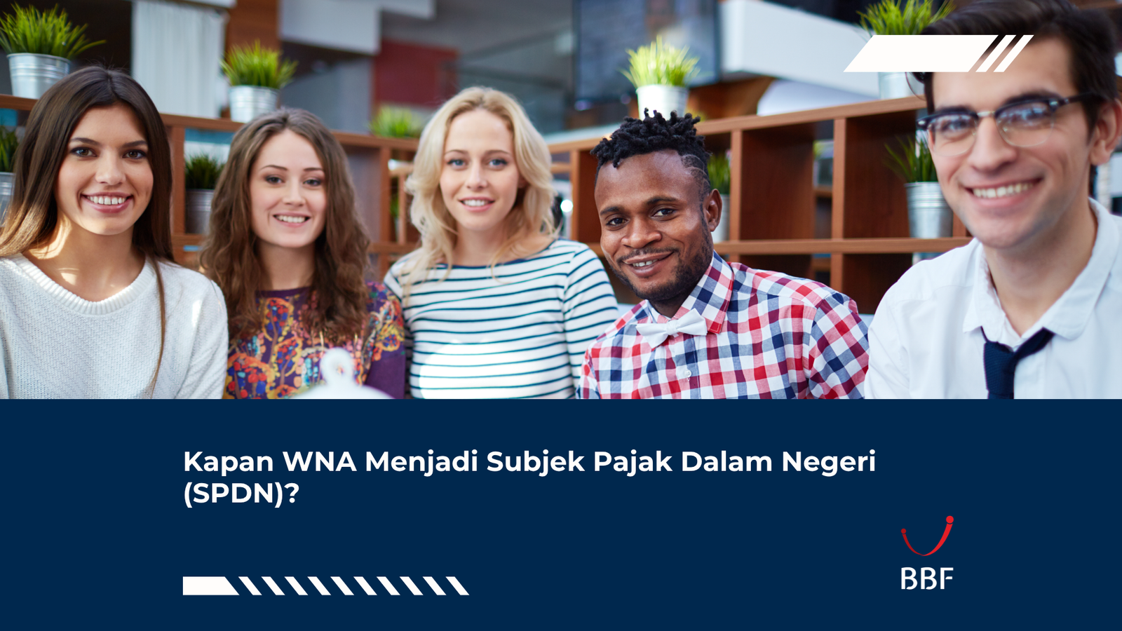 Kapan WNA Menjadi Subjek Pajak Dalam Negeri (SPDN)?
