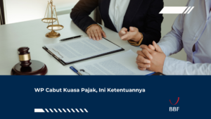 WP Cabut Kuasa Pajak, Ini Ketentuannya