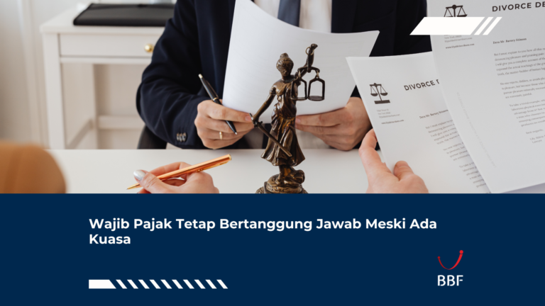 Wajib Pajak Tetap Bertanggung Jawab Meski Ada Kuasa