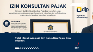 Telat Masuk Asosiasi, Izin Konsultan Pajak Bisa Dicabut