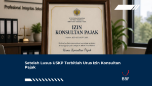 Setelah Lusus USKP Terbitlah Urus Izin Konsultan Pajak