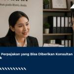 Jasa Perpajakan yang Bisa Diberikan Konsultan Pajak