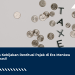 Arah Kebijakan Restitusi Pajak di Era Menkeu Suahasil