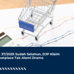 PMK 37/2025 Sudah Setahun, DJP Klaim Marketplace Tak Alami Drama