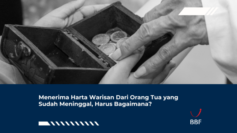 Menerima Harta Warisan Dari Orang Tua yang Sudah Meninggal, Harus Bagaimana?
