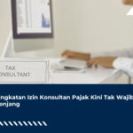 Peningkatan Izin Konsultan Pajak Kini Tak Wajib Berjenjang