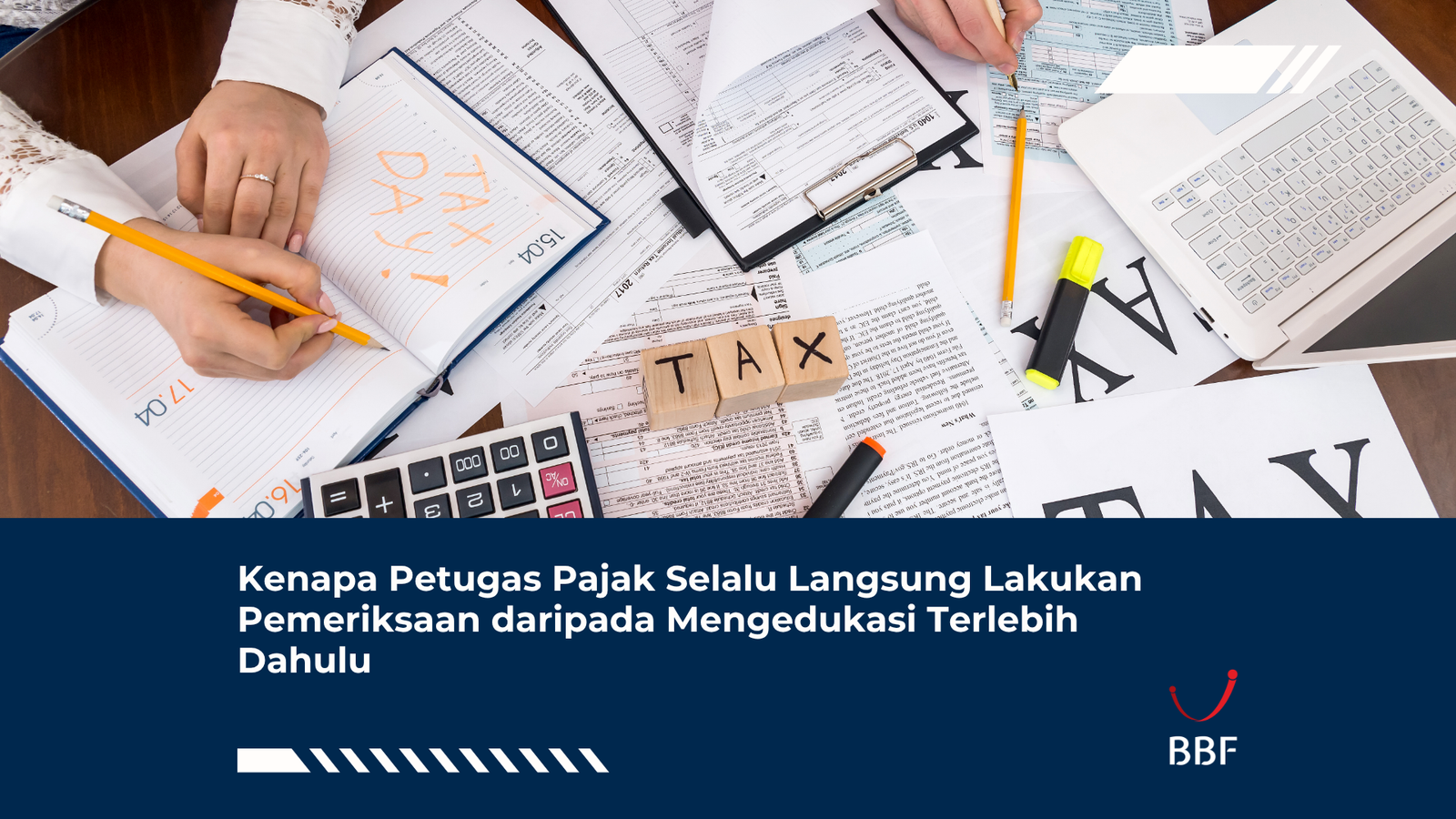 Kenapa Petugas Pajak Selalu Langsung Lakukan Pemeriksaan daripada Mengedukasi Terlebih Dahulu