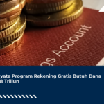 Ternyata Program Rekening Gratis Butuh Dana Rp3,8 Triliun