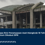 Kenapa RUU Perampasan Aset Mangkrak 18 Tahun Sebelum Dikebut DPR