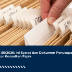 PMK 55/2026: Ini Syarat dan Dokumen Penutupan Kantor Konsultan Pajak