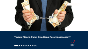 Tindak Pidana Pajak Bisa Kena Perampasan Aset?