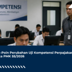 Poin-Poin Perubahan Uji Kompetensi Perpajakan Pasca PMK 55/2026