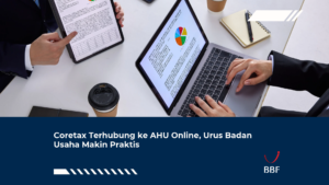 Coretax Terhubung ke AHU Online, Urus Badan Usaha Makin Praktis