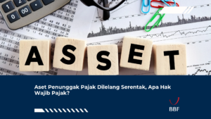 Aset Penunggak Pajak Dilelang Serentak, Apa Hak Wajib Pajak?