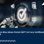 Belum Bisa Akses Portal UKP? Ini Cara Verifikasi Profil