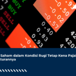 Jual Saham dalam Kondisi Rugi Tetap Kena Pajak? Ini Aturannya