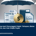 Lelang Aset Penunggak Pajak: Tahapan, Batas Waktu, dan Hak Wajib Pajak