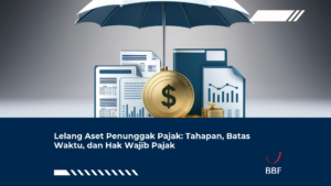 Lelang Aset Penunggak Pajak: Tahapan, Batas Waktu, dan Hak Wajib Pajak