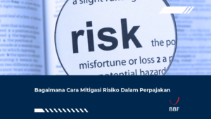 Bagaimana Cara Mitigasi Risiko Dalam Perpajakan