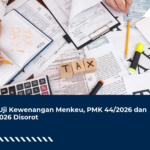 MK Uji Kewenangan Menkeu, PMK 44/2026 dan 55/2026 Disorot