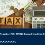 DJP Tegaskan PMK 71/2026 Bukan Pemutihan Pajak