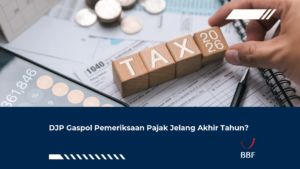 DJP Gaspol Pemeriksaan Pajak Jelang Akhir Tahun?