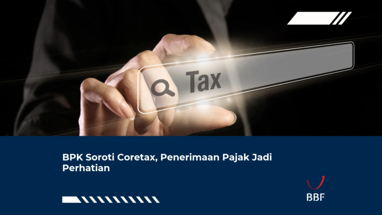 BPK Soroti Coretax, Penerimaan Pajak Jadi Perhatian
