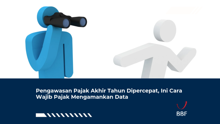 Pengawasan Pajak Akhir Tahun Dipercepat, Ini Cara Wajib Pajak Mengamankan Data