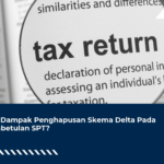 Apa Dampak Penghapusan Skema Delta Pada Pembetulan SPT?