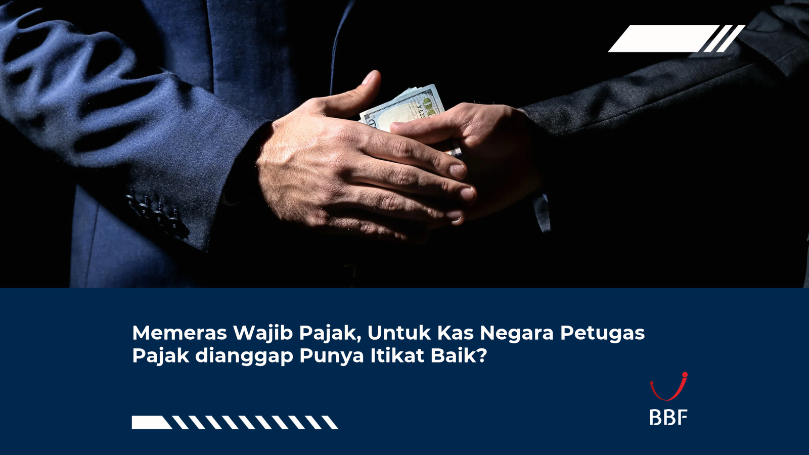 Memeras Wajib Pajak, Untuk Kas Negara Petugas Pajak dianggap Punya Itikat Baik?