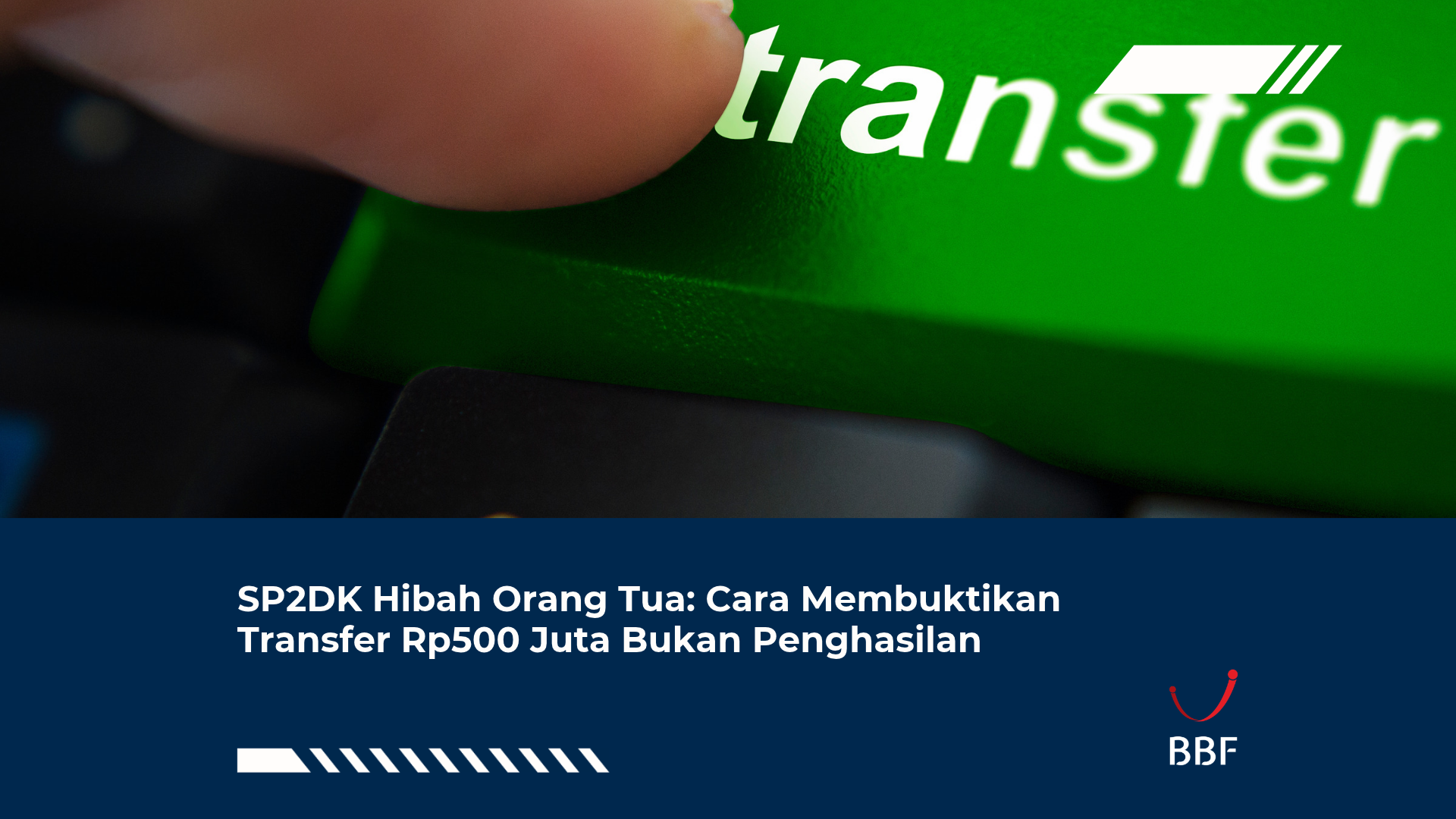 SP2DK Hibah Orang Tua: Cara Membuktikan Transfer Rp500 Juta Bukan Penghasilan