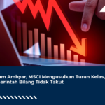 Saham Ambyar, MSCI Mengusulkan Turun Kelas, Pemerintah Bilang Tidak Takut