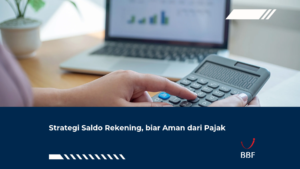 Strategi Saldo Rekening, biar Aman dari Pajak