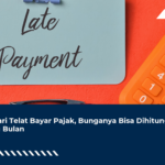 Sehari Telat Bayar Pajak, Bunganya Bisa Dihitung Satu Bulan