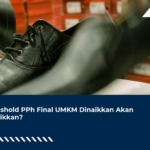 Threshold PPh Final UMKM Dinaikkan Akan dinaikkan?