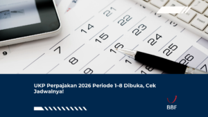 UKP Perpajakan 2026 Periode 1–8 Dibuka, Cek Jadwalnya!