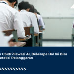 Ujian USKP diawasi AI, Beberapa Hal Ini Bisa Terdeteksi Pelanggaran